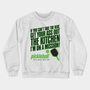 Get Your Ass Out the Kitchen - Pickleball Humor Crewneck Sweatshirt